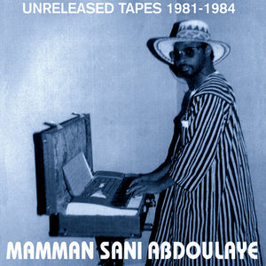 MAMMAN SANI ABDOULAYE - Unreleased Tapes 1981-1984 (Vinyle)