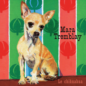 MARA TREMBLAY - Le Chihuahua (Vinyle) - Audiogram