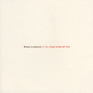 MARK LANEGAN - I'll Take Care Of You (Vinyle)