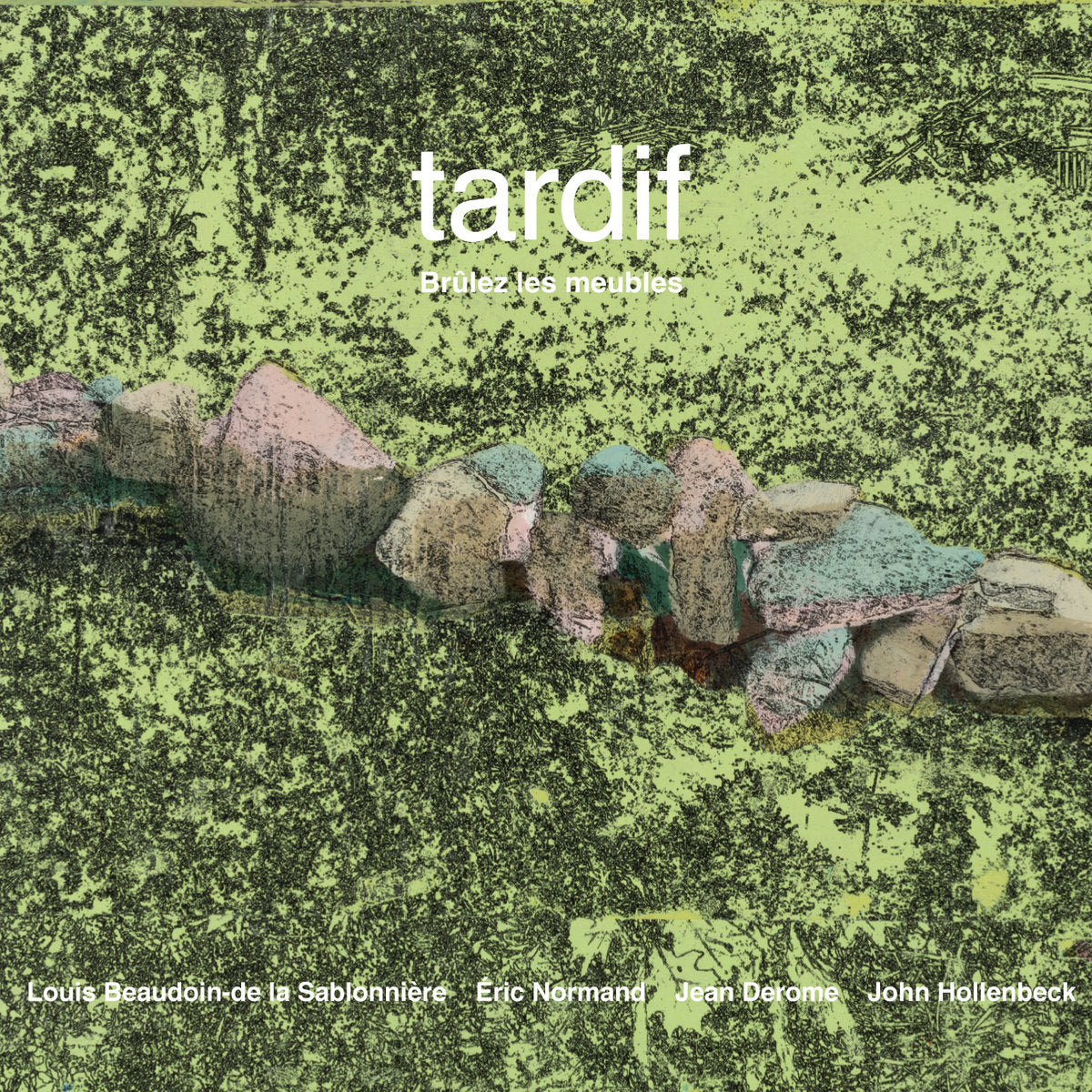BRÛLEZ LES MEUBLES - Tardif (Vinyle)