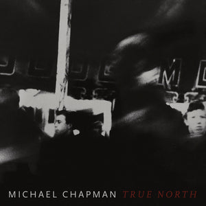 MICHAEL CHAPMAN - True North (Vinyle)