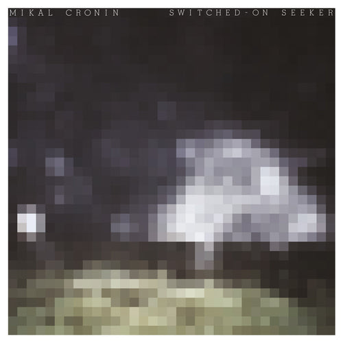 MIKAL CRONIN - Switched-On Seeker (Vinyle)