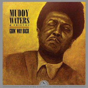 MUDDY WATERS & FRIENDS - Goin' Way Back (Vinyle)