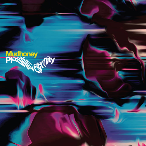 MUDHONEY - Plastic Eternity (Vinyle)