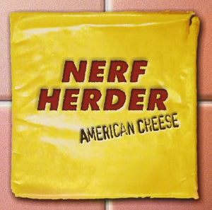 NERF HERDER - American Cheese (Vinyle)