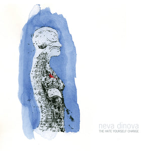 NEVA DINOVA - The Hate Yourself Change (Vinyle)
