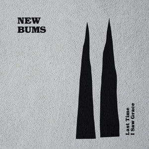 NEW BUMS - Last Time I Saw Grace (Vinyle)