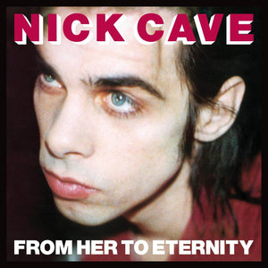 NICK CAVE AND THE BAD SEEDS - From Her to Eternity (Vinyle) - Mute