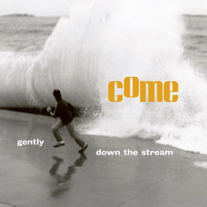 COME - Gently Down The Stream RSD2023 (Vinyle)