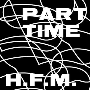 PART TIME - H.F.M. (Vinyle)