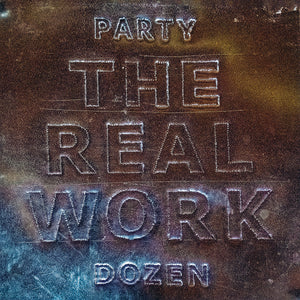 THE PARTY DOZEN - Real Work (Vinyle)
