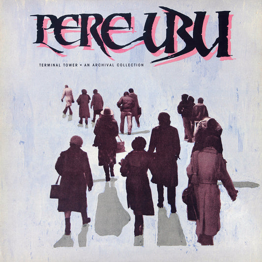 PERE UBU - Terminal Tower (Vinyle)
