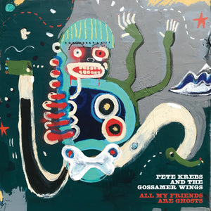 PETE KREBS & THE GOSSAMER WINGS - All My Friends Are Ghosts (Vinyle)
