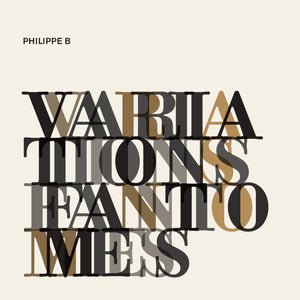 PHILIPPE B - Variations Fantômes (Vinyle) - Bonsound