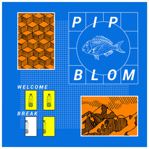 PIP BLOM - Welcome Break (Vinyle)