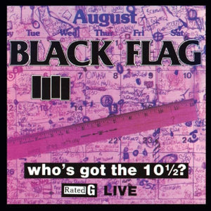 BLACK FLAG - Who's got the 10 1/2? (Vinyle)