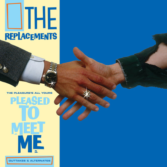 THE REPLACEMENTS - The Pleasure's All Yours: Pleased To Meet Me Outtakes & Alternates (Vinyle)
