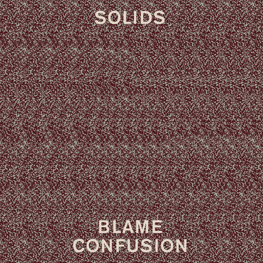 SOLIDS - Blame Confusion (Vinyle) - Indépendant