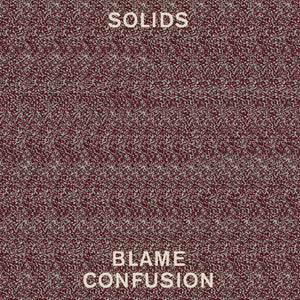 SOLIDS - Blame Confusion (Vinyle) - Indépendant