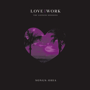 SONGS : OHIA - Love & Work : The Lioness Sessions (Vinyle)