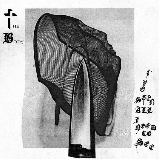 THE BODY - I've Seen All I Need To See (Vinyle)