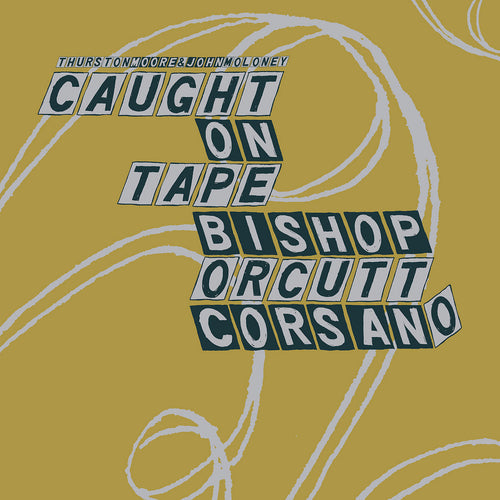 THURSTON MOORE & JOHN MOLONEY / BISHOP - ORCUTT - CORSANO - Caught On Tape : Parallelogram (Vinyle)