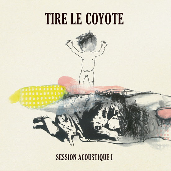 TIRE LE COYOTE - Session acoustique vol. I (Vinyle) - La Tribu