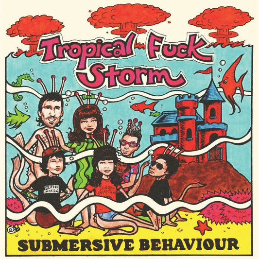 TROPICAL FUCK STORM - Submersive Behavior (Vinyle)