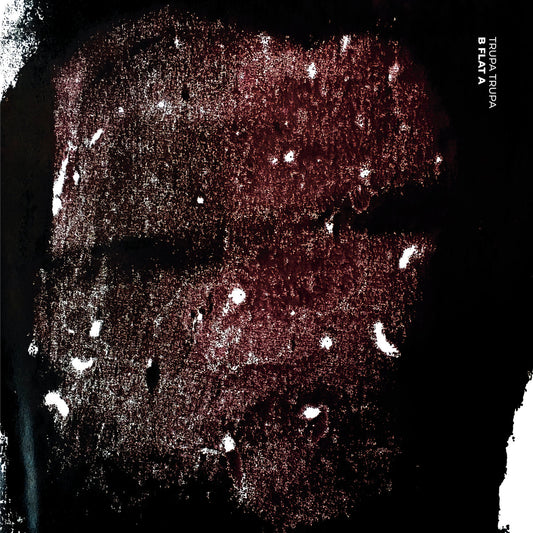 TRUPA TRUPA - B Flat A (Vinyle)