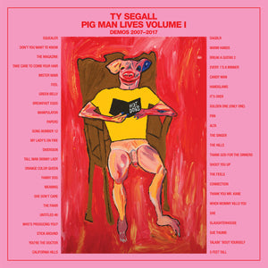 TY SEGALL - Pig Man Lives Volume I : Demos 2007-2017 (Vinyle) - Le Vacarme