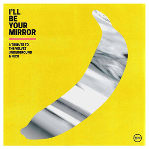 ARTISTES VARIÉS - I'll Be Your Mirror : A Tribute to The Velvet Underground & Nico (Vinyle)