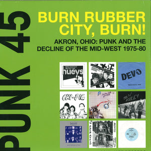 ARTISTES VARIÉS - Punk 45 : Burn Rubber City Burn! Akron, Ohio Punk And The Decline Of The Mid West 1975 - 80 (Vinyle)