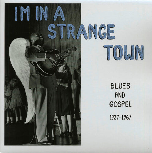 ARTISTES VARIÉS - I'm In A Strange Town : Blues And Gospel 1927-1967 (Vinyle)
