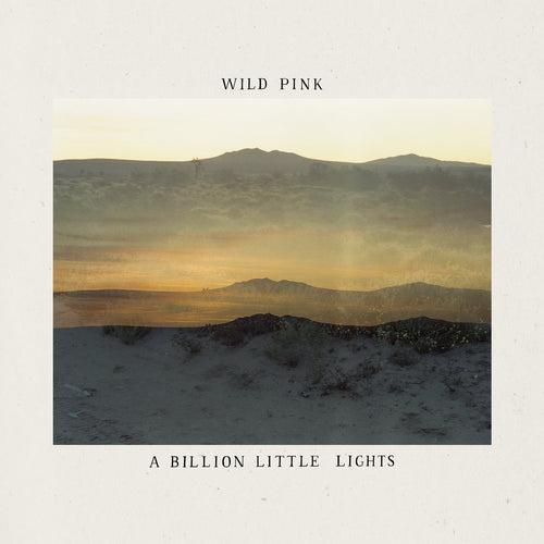 WILD PINK - A Billion Little Lights (Vinyle)