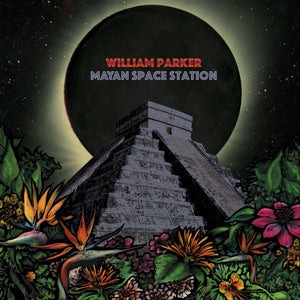 WILLIAM PARKER - Mayan Space Station (Vinyle)