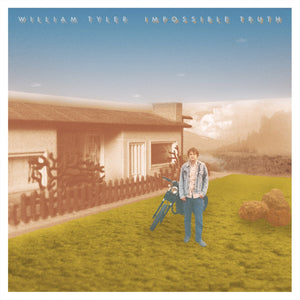 WILLIAM TYLER - Impossible Truth (Vinyle)